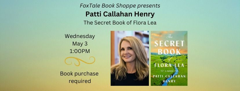 Patti Callahan Henry at FoxTale, The Secret Book of Flora Lea