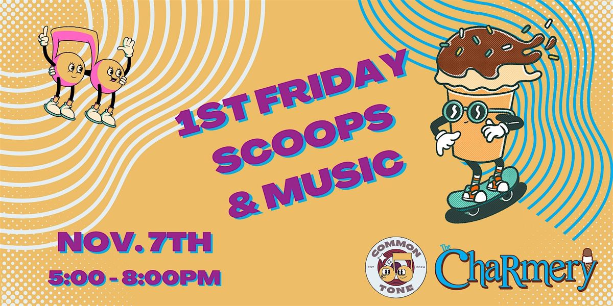 1st Friday Scoops & Music
