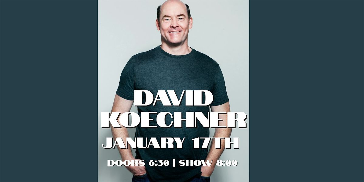 DAVID KOECHNER! Presented by Temblor Brewing