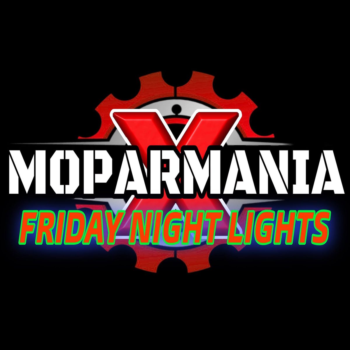 MoparMania 10 | Friday Night Lights presented by Lighting Trendz