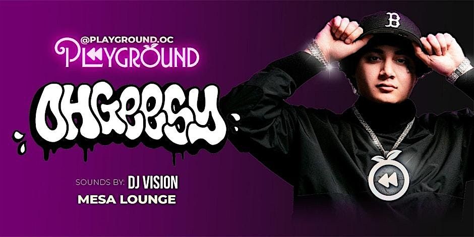 Playground Thursdays Featuring OHGEESY & DJ Vision | Orange County