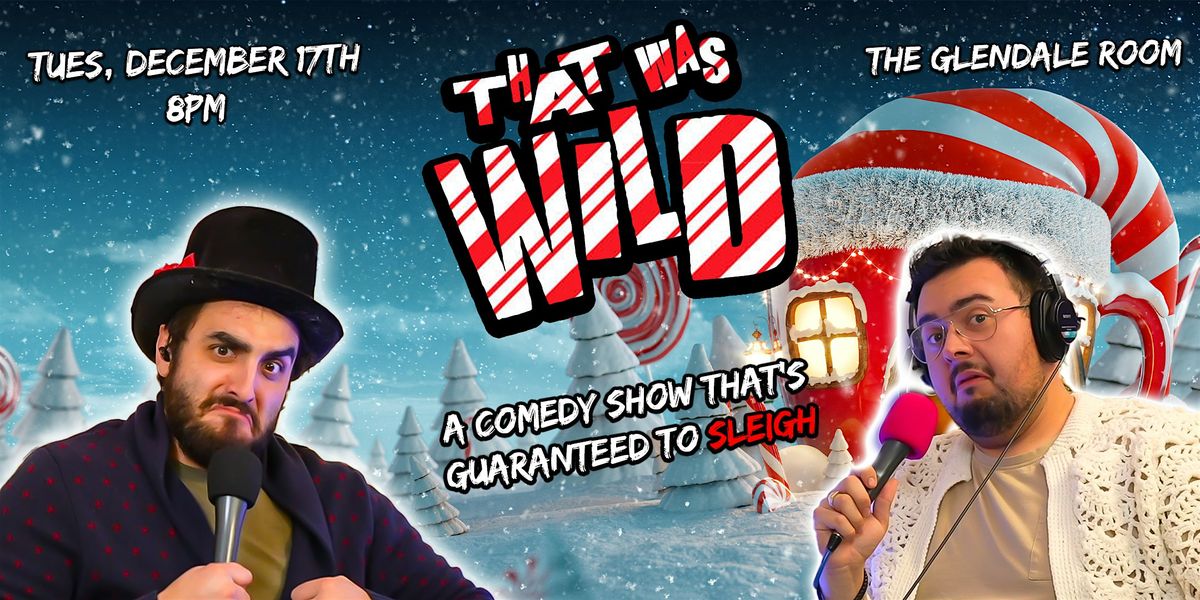 That Was Wild: Holiday Spectacular!