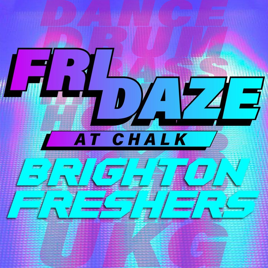 FRIDAZE @ CHALK | Brighton Freshers