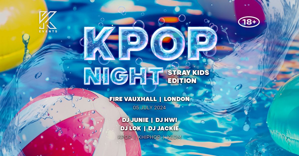 OfficialKevents | LONDON: KPOP & KHIPHOP Night - Summer Stray Kids Edition