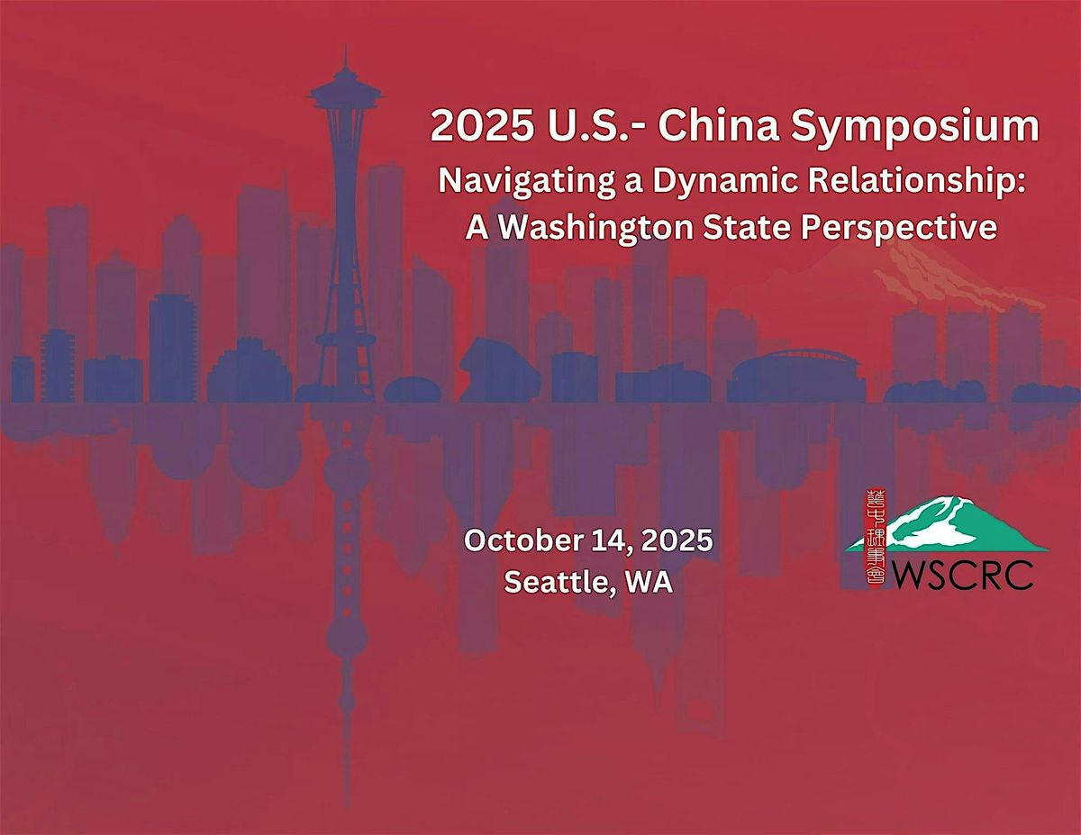 WSCRC 2025 U.S.-China Symposium: Navigating a Dynamic Relationship