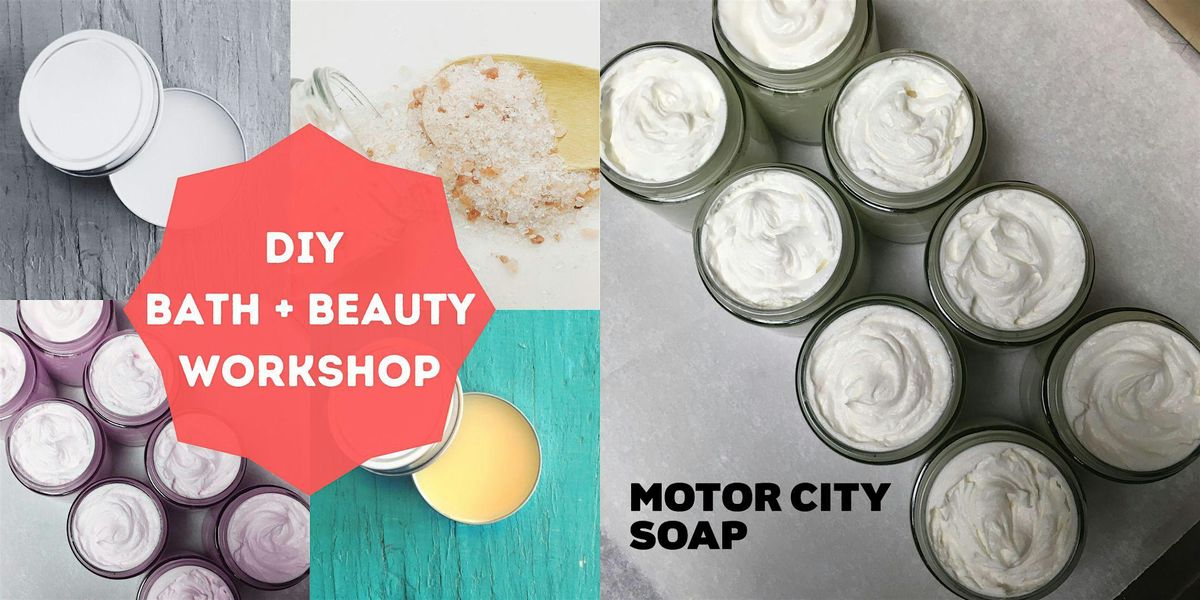 DIY Bath + Beauty Workshop