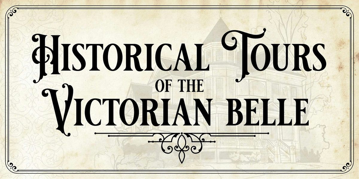 Historical Tour of the Victorian Belle!