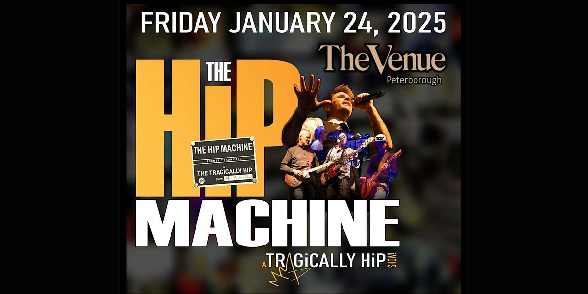 The Hip Machine A Tragically Hip Show