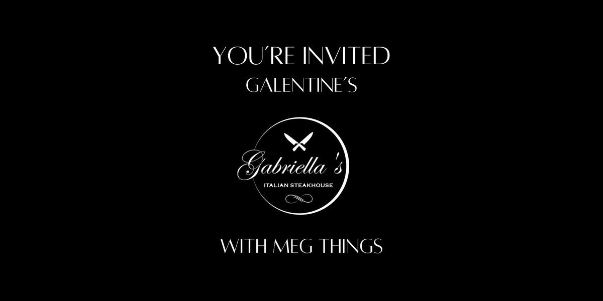 Galentine's at Gabriella's with Meg Things - Feb 11