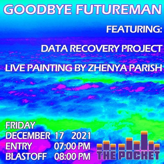 Goodbye Futureman w\/ Data Recovery Project & live painting by Zhenya Parish