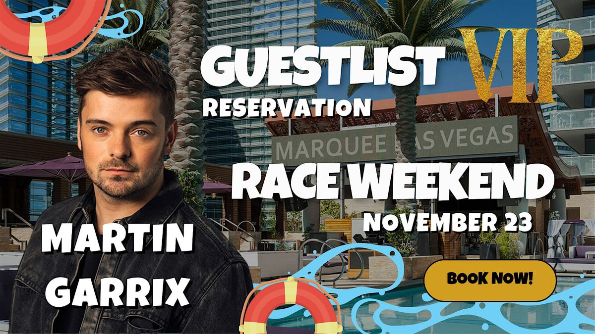 MARQUEE DAYCLUB FREE GUESTLIST | MARTIN GARRIX RACE WEEKEND