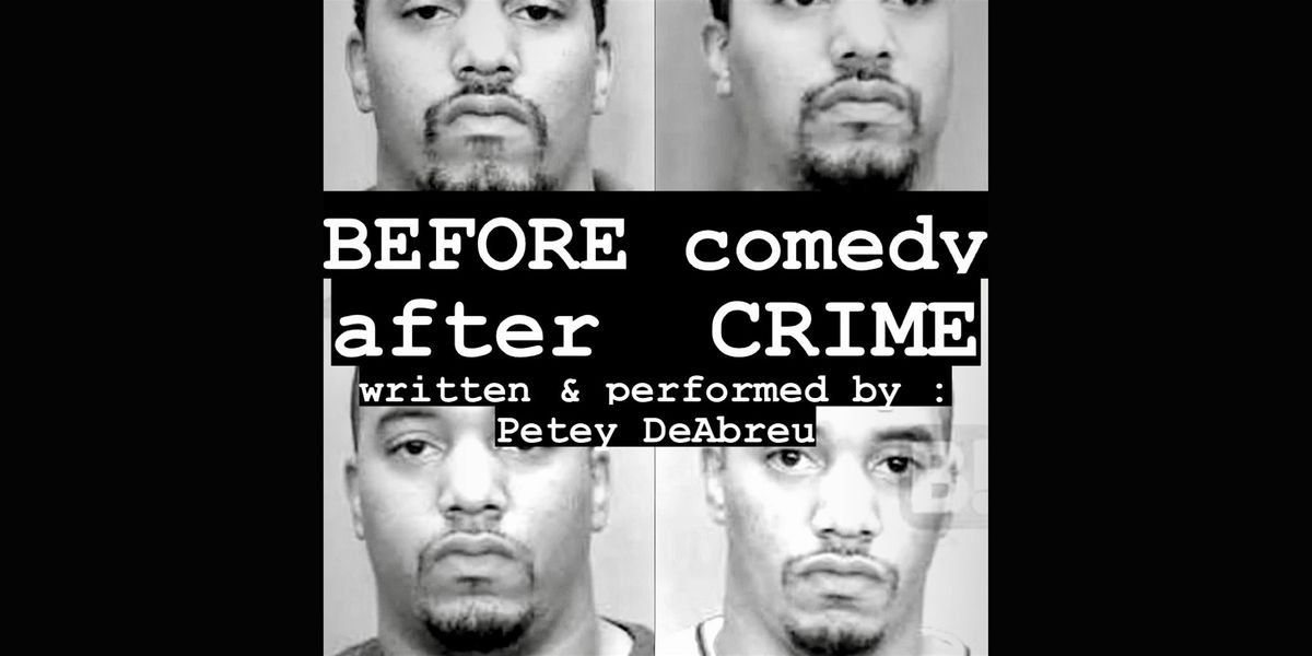 Petey DeAbreu: Before Comedy After Crime