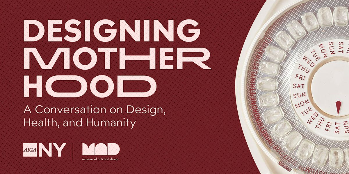 Designing Motherhood~A Conversation on Design, Health, and Humanity