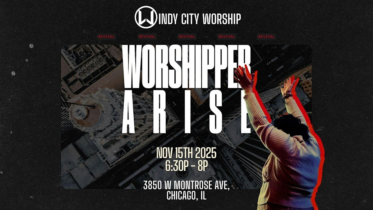 Windy City Worship: Worshipper Arise