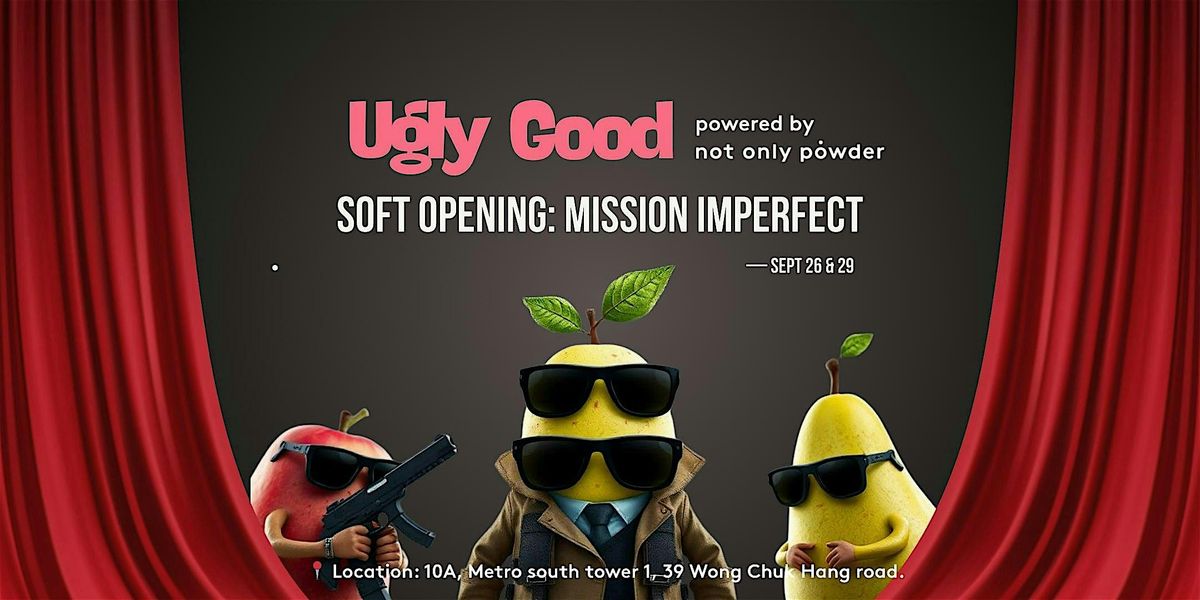 Ugly Good Soft Opening: MISSION IMPERFECT