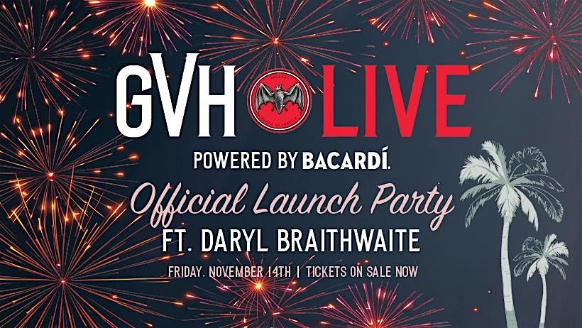 GVH Live, Powered by Bacardi