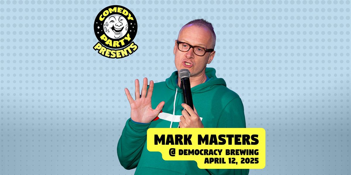 Comedy Party presents: Mark Masters!