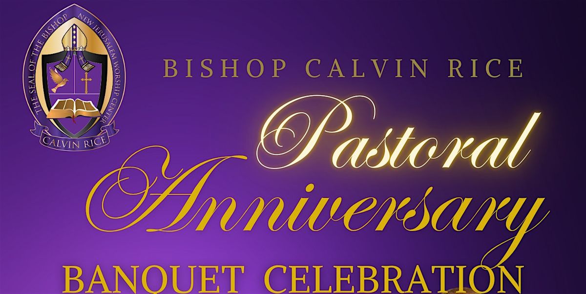 Bishop Calvin Rice Pastoral                            Anniversary Banquet