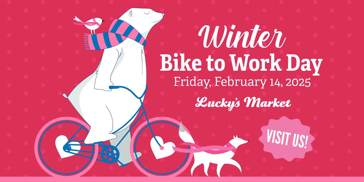 Winter Bike to Work Day with Lucky's Market!