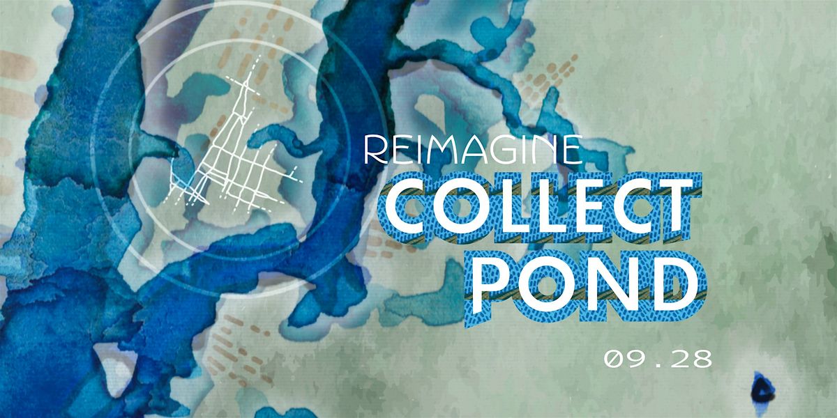 Reimagine Collect Pond   \/\/  Chalk the Waters!
