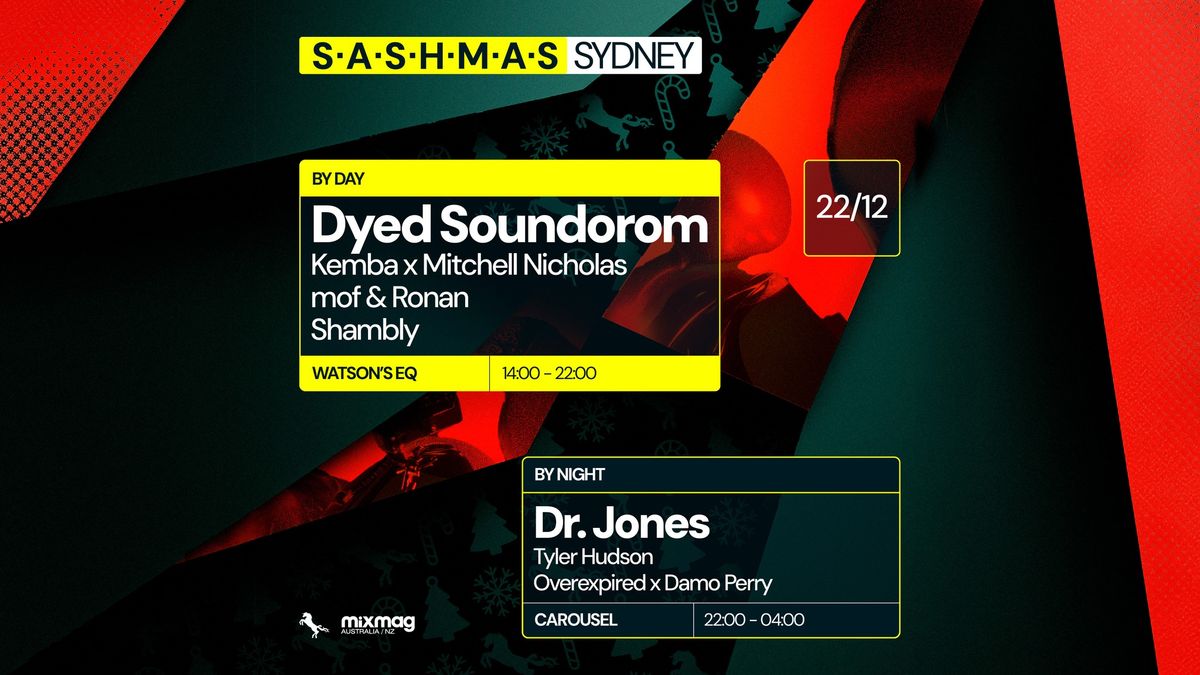 \u2605 S.A.S.H.M.A.S By Day & Night \u2605 Dyed Soundorom \u2605 Dr. Jones \u2605 Sunday December 22nd \u2605