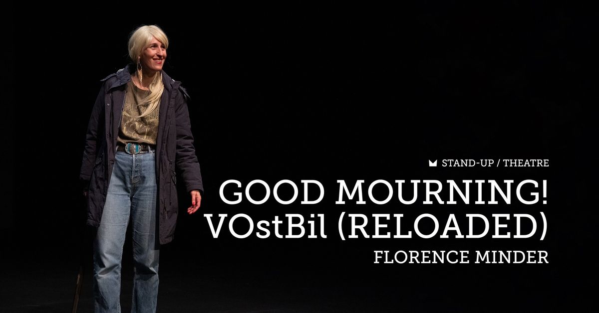 Florence Minder: "Good Mourning! VOstBil (Reloaded)"