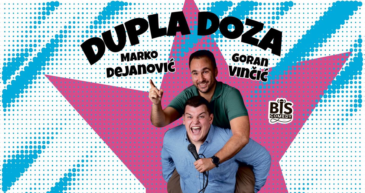 DODAN SHOW U 18h! Pore\u010d: Dupla Doza - Stand Up Comedy spektakl - Vin\u010di\u0107 i Dejanovi\u0107 @Kazali\u0161te Pore\u010d