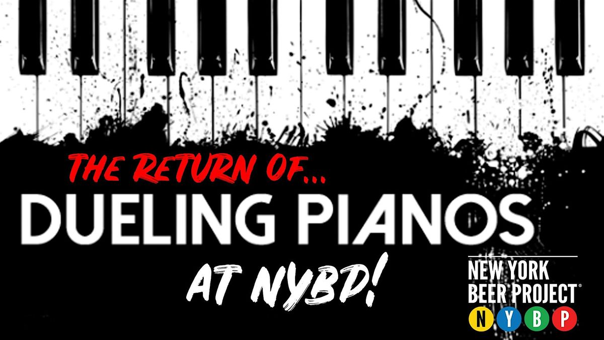 Dueling Pianos RETURNS @ NYBP OP!