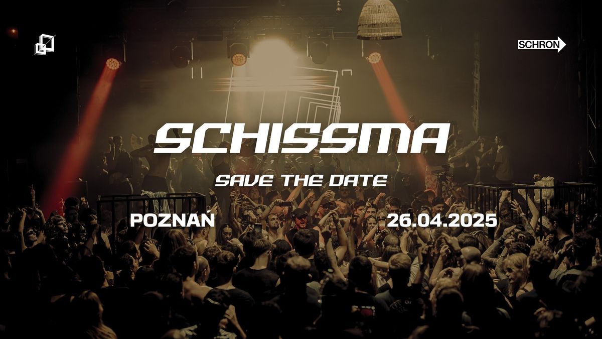 SCHISSMA: POZNA\u0143 - 26.04.2025 | SAVE THE DATE 