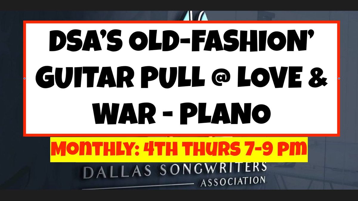 DSA's Old-Fashion' Guitar Pull  @ Love & War - Plano 