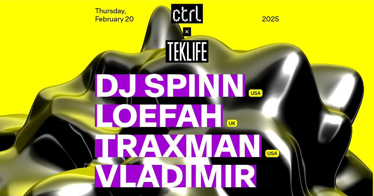 ctrl x TekLife: DJ Spinn [USA], Loefah [UK], Traxman [USA], Vladimir [RO]