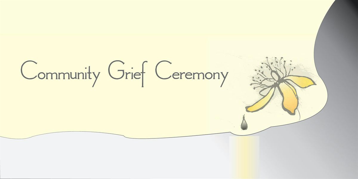 Community Grief Ceremony