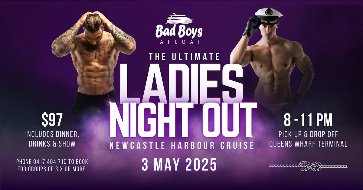 The ULTIMATE LADIES NIGHT OUT on Newcastle Harbour! Bad Boys Afloat