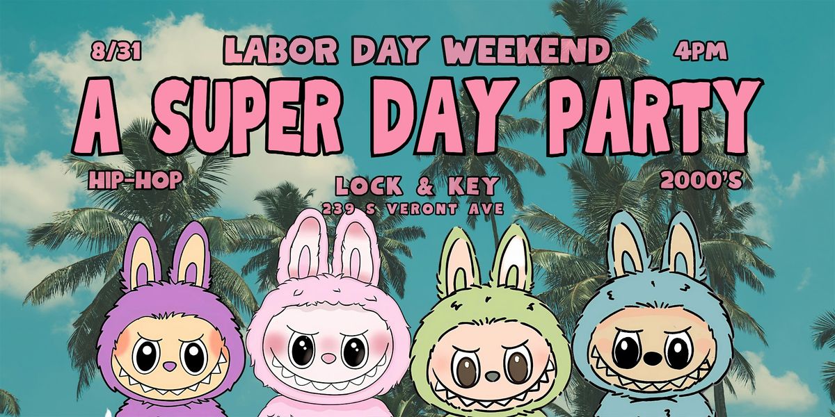 A SUPER DAY PARTY:SUNDAY LABOR DAY WEEKEND PARTY AT LOCK & KEY