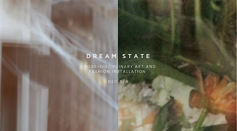 Dream State - A Cross-Disciplinary Art and Fashion Installation