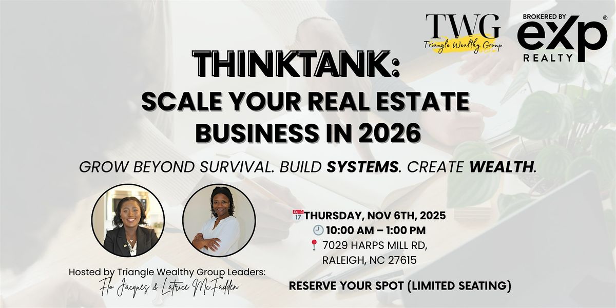 TWG Presents...... THINKTANK \u2013 Scale Your Real Estate Business in 2026