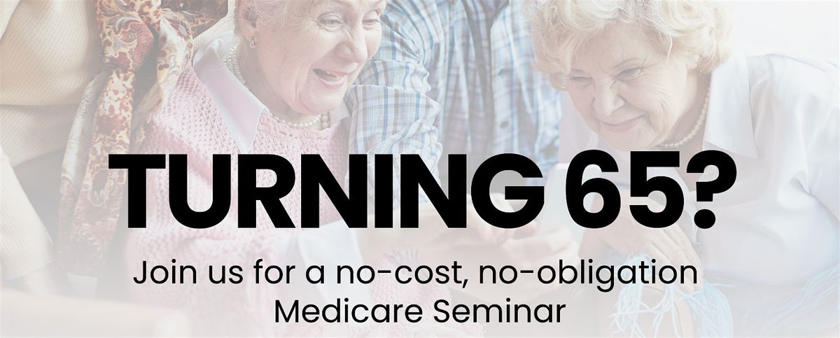 No-Cost Medicare Seminar!