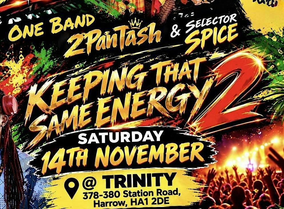 Keeping That Same ENERGY 2, Trinity, Harrow, 14 November 2026