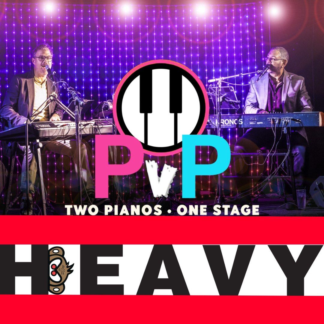 PvP Dueling Pianos @ Heavy!  21+