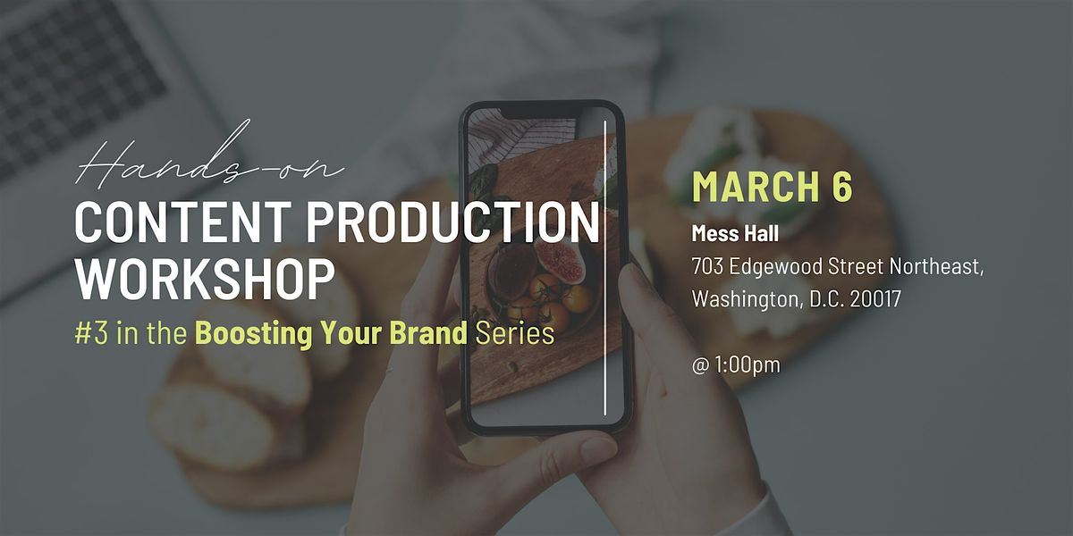 Hands-on Content Production Workshop (#3 in the Boosting Your Brand Series)