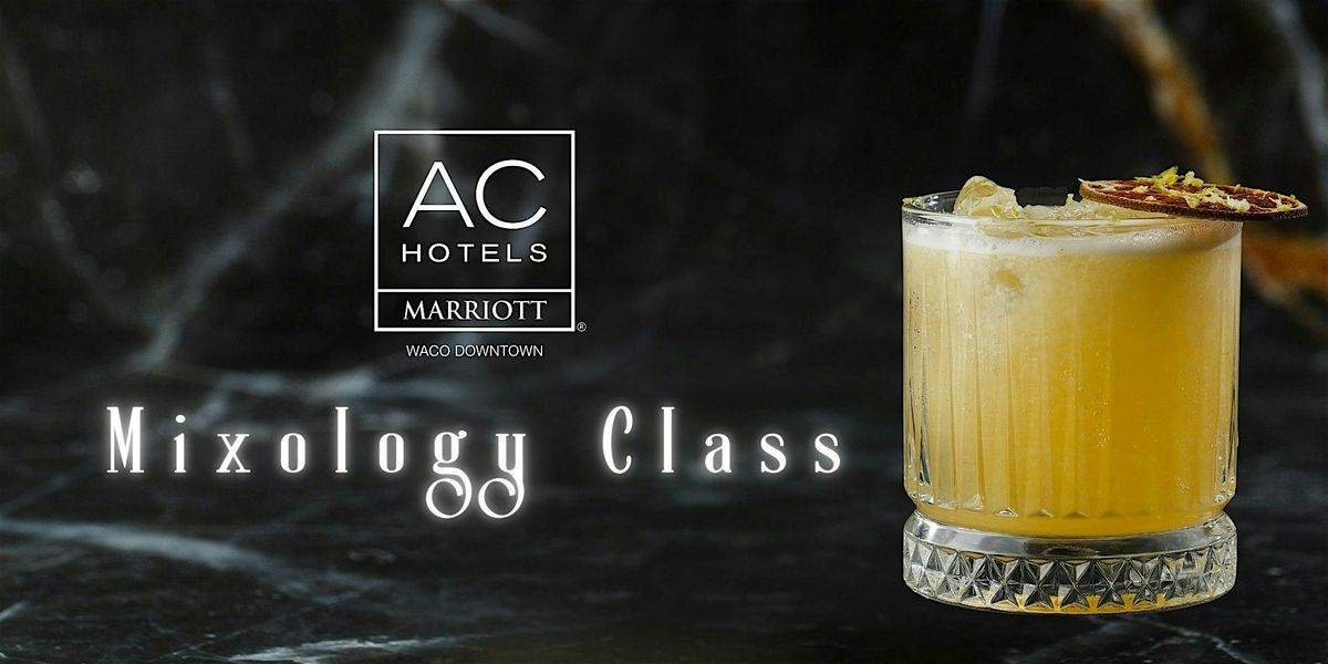 THE ART OF THE COCKTAIL - MIXOLOGY CLASS