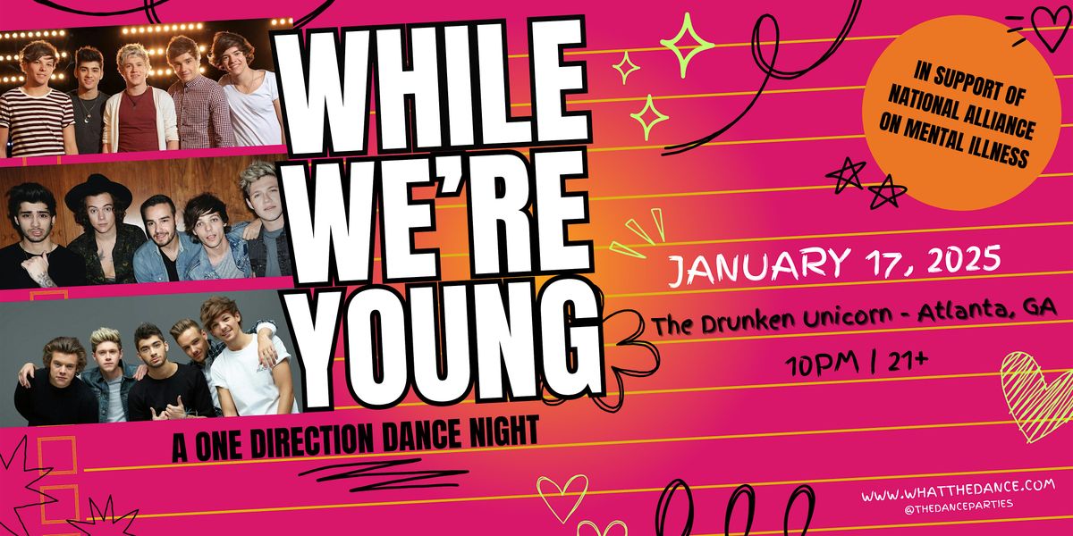 WHILE WE'RE YOUNG: A One Direction Dance Night - ATLANTA (21+)