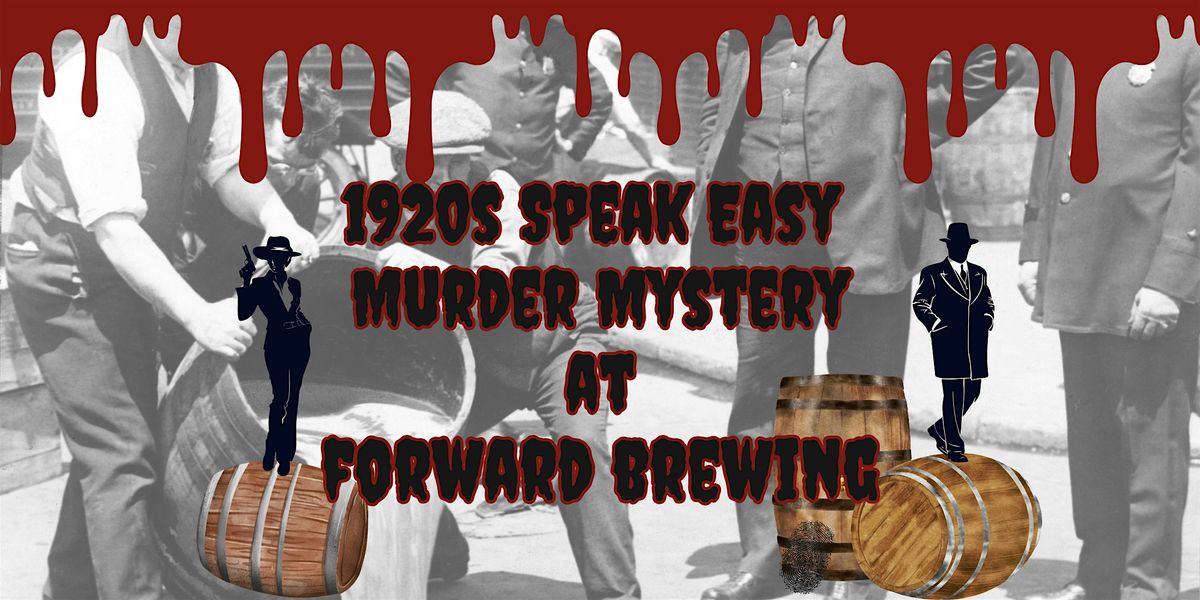 1920s Speakeasy M**der Mystery at Forward Brewing