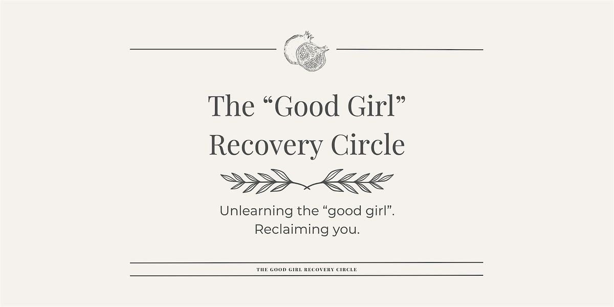 The Good Girl Recovery Circle: The Invisible Rulebook