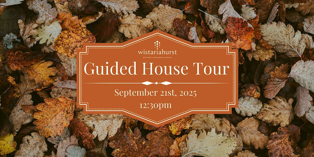 Wistariahurst Museum Guided House Tour | September 2025 | 12:30pm