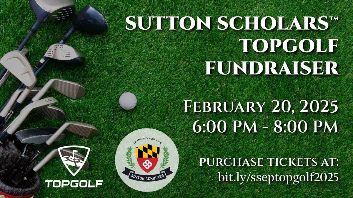 Sutton Scholars\u2122 Fundraiser with TopGolf