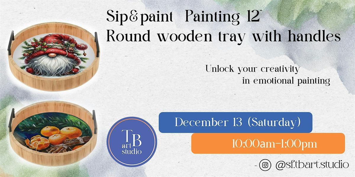 Paint&Sip  \u201cCreate your own holiday tray\u201d Painting 12" Round wooden tray