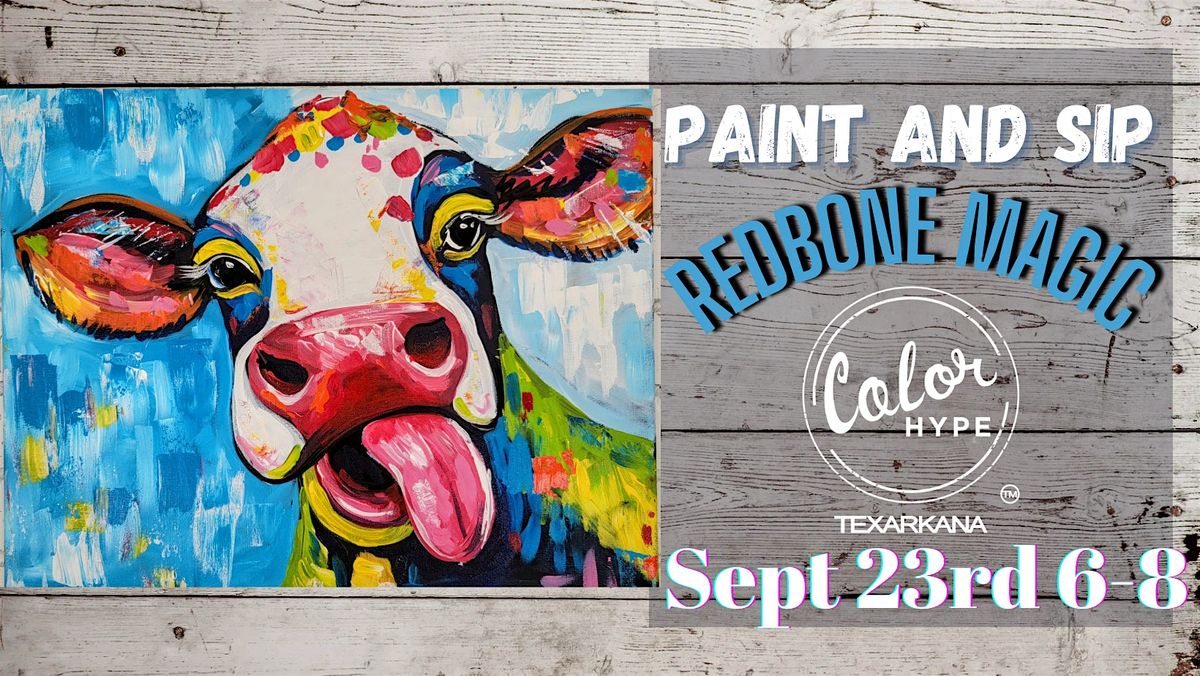 "Holy Cow" Paint and Sip with ColorHype TXK at Redbone Magic