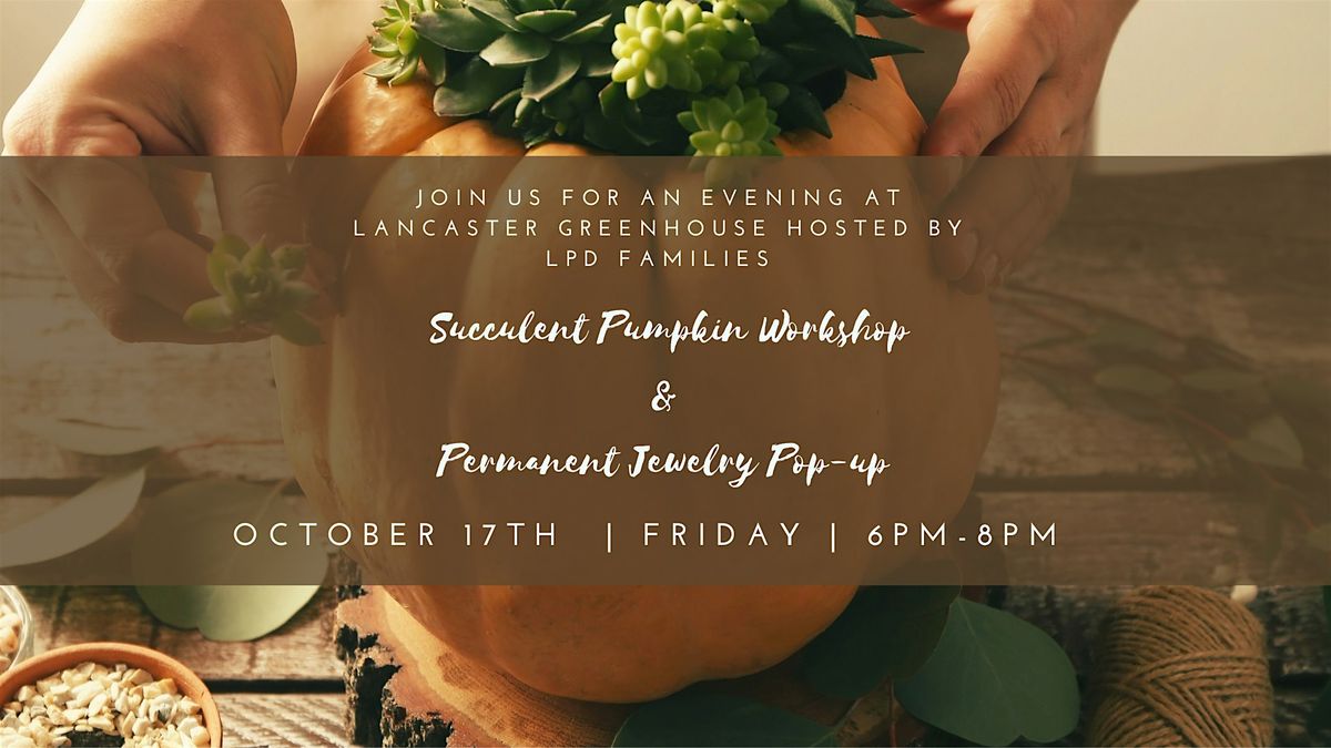 LPD Families Succulent Pumpkins Workshop