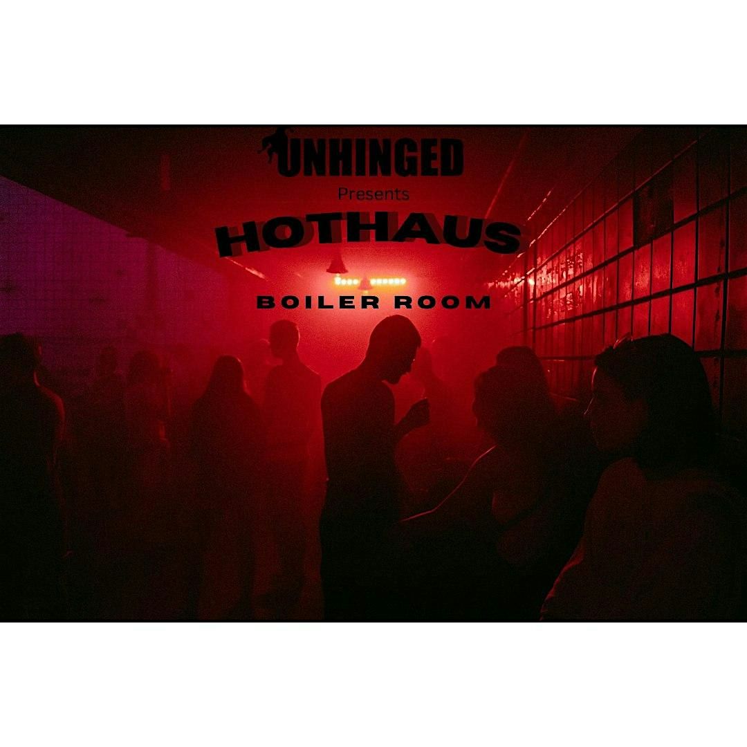 Unhinged Brewing presents: The HOTHAUS \u2013 Deep House & Dark Techno Night